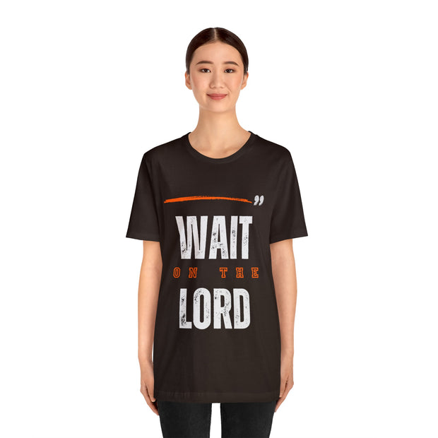 "Wait On The Lord" Inspirational Quote T-Shirt For Men & Women