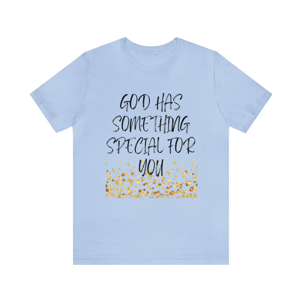 "God Has Something Special For You" Inspirational Quote T-Shirt For Men & Women