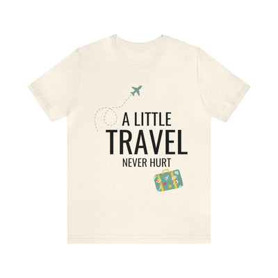 "A Little Travel Never Hurt" Inspirational Quote T-Shirt For Men & Women