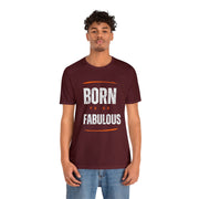 "Born To Be Fabulous" Inspirational Motivational Quote T-Shirt For Men & Women