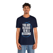 "You Are Blessed To Be A Blessing" Inspirational Quote T-Shirt For Men & Women