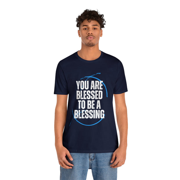 "You Are Blessed To Be A Blessing" Inspirational Quote T-Shirt For Men & Women