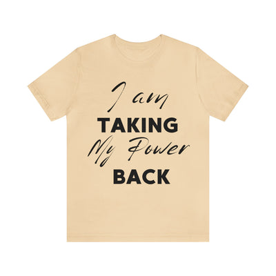 "I Am Taking My Power Back" Inspirational Quote T-Shirt For Men & Women