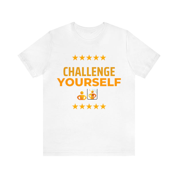 "Challenge Yourself" Inspirational Quote T-Shirt For Men & Women