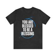 "You Are Blessed To Be A Blessing" Inspirational Quote T-Shirt For Men & Women