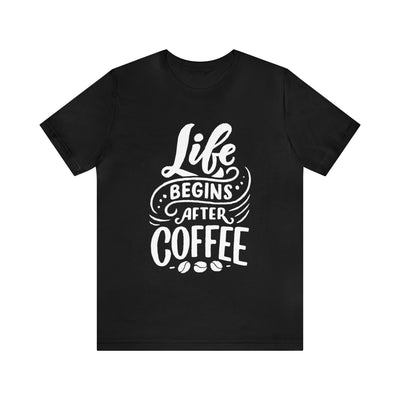 "Life Begins after Coffee" Coffee lover T-Shirt For Men & Women