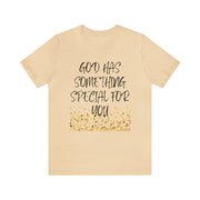 "God Has Something Special For You" Inspirational Quote T-Shirt For Men & Women