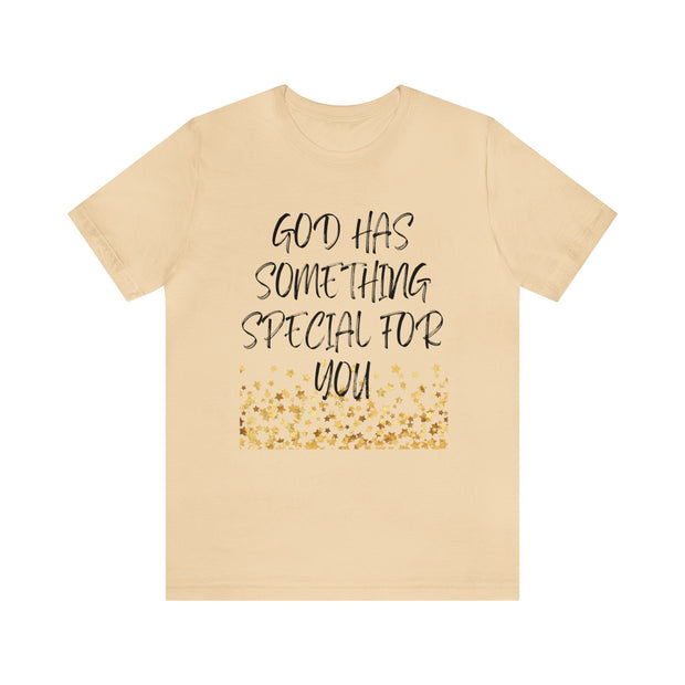 "God Has Something Special For You" Inspirational Quote T-Shirt For Men & Women