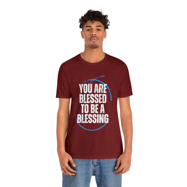 "You Are Blessed To Be A Blessing" Inspirational Quote T-Shirt For Men & Women