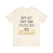 "God Has Something Special For You" Inspirational Quote T-Shirt For Men & Women