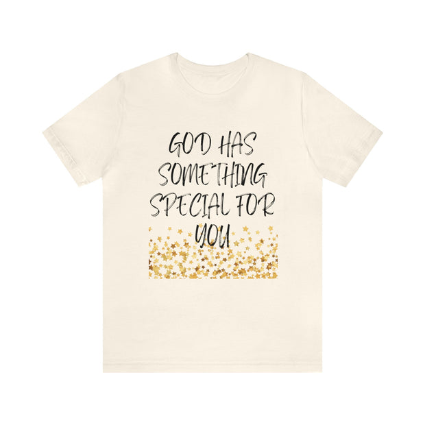 "God Has Something Special For You" Inspirational Quote T-Shirt For Men & Women