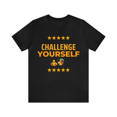 "Challenge Yourself" Inspirational Quote T-Shirt For Men & Women