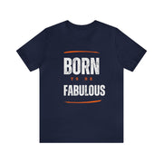 "Born To Be Fabulous" Inspirational Motivational Quote T-Shirt For Men & Women