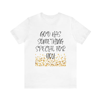 "God Has Something Special For You" Inspirational Quote T-Shirt For Men & Women