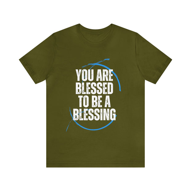 "You Are Blessed To Be A Blessing" Inspirational Quote T-Shirt For Men & Women