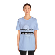 "God Doesn't See You The Way You See Yourself" Inspirational Quote T-Shirt For Men & Women