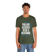 "You Are Blessed To Be A Blessing" Inspirational Quote T-Shirt For Men & Women