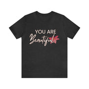 "You Are Beautiful" Inspirational Quote T-Shirt For Men & Women