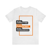 'Stay Committed Stay Consistent Stay Courageous" Inspirational Quote T-Shirt For Men & Women