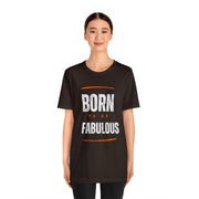 "Born To Be Fabulous" Inspirational Motivational Quote T-Shirt For Men & Women