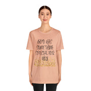 "God Has Something Special For You" Inspirational Quote T-Shirt For Men & Women