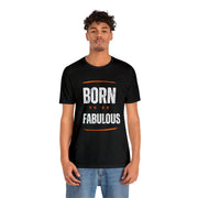 "Born To Be Fabulous" Inspirational Motivational Quote T-Shirt For Men & Women