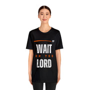 "Wait On The Lord" Inspirational Quote T-Shirt For Men & Women