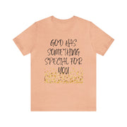 "God Has Something Special For You" Inspirational Quote T-Shirt For Men & Women