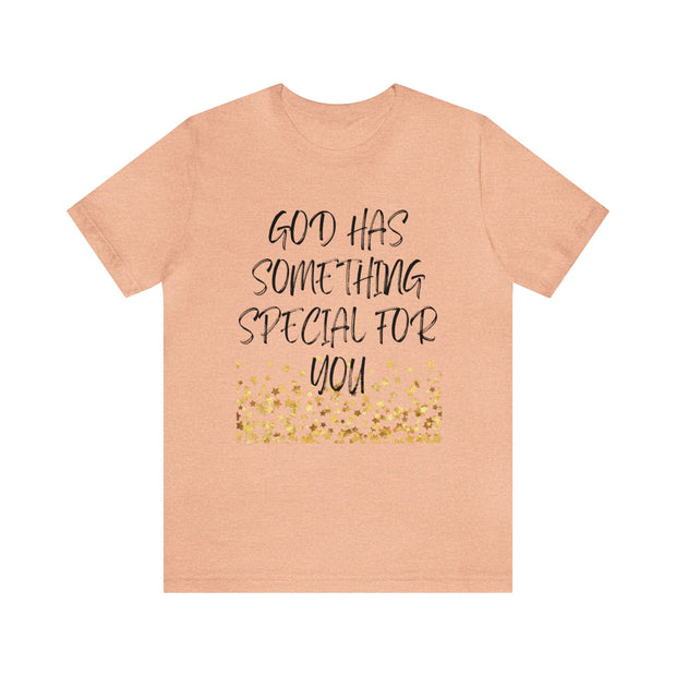 "God Has Something Special For You" Inspirational Quote T-Shirt For Men & Women