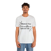 "What Your Circumstances God Got You" Inspirational Quote T-Shirt For Men & Women