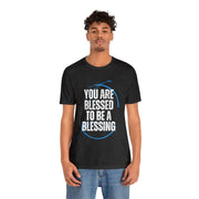 "You Are Blessed To Be A Blessing" Inspirational Quote T-Shirt For Men & Women