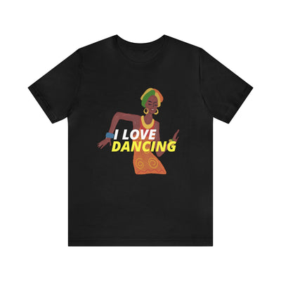 "I Love Dancing" Inspirational Dancing Quote T-Shirt For Men & Women