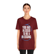 "You Are Blessed To Be A Blessing" Inspirational Quote T-Shirt For Men & Women