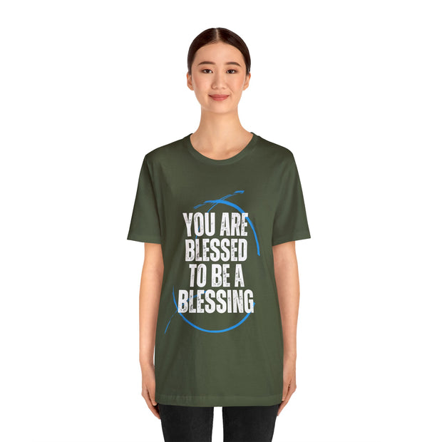 "You Are Blessed To Be A Blessing" Inspirational Quote T-Shirt For Men & Women