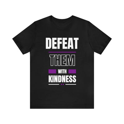 "Defeat Them With Kindness" Inspirational Quote T-Shirt For Men & Women