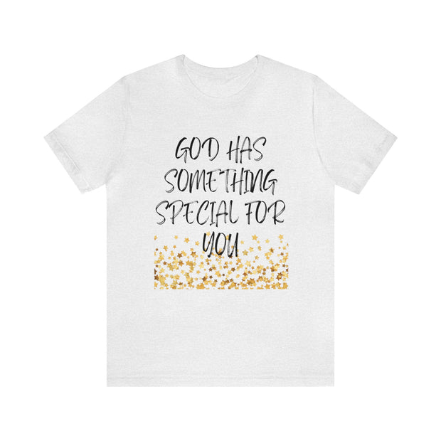 "God Has Something Special For You" Inspirational Quote T-Shirt For Men & Women