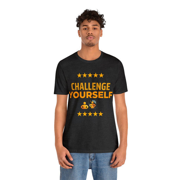 "Challenge Yourself" Inspirational Quote T-Shirt For Men & Women